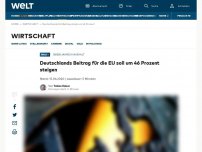 Bild zum Artikel: Deutschlands Beitrag für die EU soll um 42 Prozent steigen