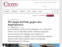 Bild zum Artikel: Luisa Neubauers Doppelmoral - Mit Apple AirPods gegen den Kapitalismus