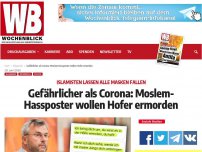 Bild zum Artikel: Gefährlicher als Corona: Moslem-Hassposter wollen Hofer ermorden