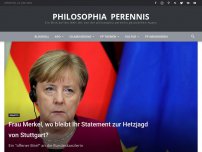 Bild zum Artikel: Frau Merkel, wo bleibt Ihr Statement zur Hetzjagd von Stuttgart?