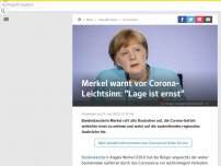 Bild zum Artikel: Merkel warnt vor Corona-Leichtsinn: 'Lage ist ernst'