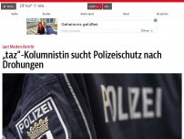 Bild zum Artikel: „taz“-Kolumnistin sucht Polizeischutz nach Drohungen