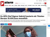 Bild zum Artikel: Laut ARD-Bericht: Ex-SPD-Chef Sigmar Gabriel kassierte als Tönnies-Berater 10.000 Euro monatlich