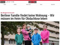 Bild zum Artikel: Berliner Familie findet keine Wohnung – Wir müssen im Heim für Obdachlose leben