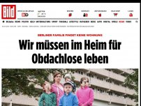 Bild zum Artikel: Familie findet keine Wohnung - Wir müssen im Heim für Obdachlose leben