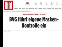 Bild zum Artikel: Wer ohne fährt, zahlt - BVG führt eigene Masken-Kontrolle ein