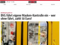 Bild zum Artikel: BVG führt eigene Masken-Kontrolle ein – wer ohne fährt, zahlt 50 Euro!