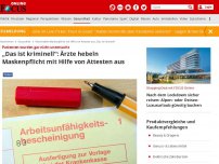 Bild zum Artikel: Patienten wurden gar nicht untersucht - „Das ist kriminell“: Ärzte hebeln Maskenpflicht mit Hilfe von Attesten aus