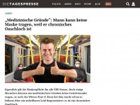 Bild zum Artikel: „Medizinische Gründe“: Mann kann keine Maske tragen, weil er chronisches Oaschloch ist