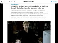 Bild zum Artikel: Staatstrojaner: Provider sollen Internetverkehr umleiten, damit Geheimdienste hacken können