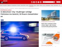 Bild zum Artikel: Drei Polizisten verletzt - In Münchner City: 18-Jähriger schlägt Polizisten ins Gesicht, 50 feuern Gewalttäter an