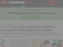 Bild zum Artikel: Kurz und Kogler wollen am Sonntag über  Maskenpflicht entscheiden