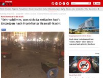 Bild zum Artikel: Randale mitten in der Stadt - 'Sehr schlimm, was sich da entladen hat': Entsetzen nach Frankfurter Krawall-Nacht