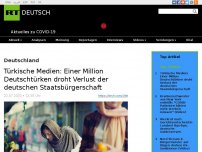 Bild zum Artikel: Türkische Medien: Einer Million Deutschtürken droht Verlust der deutschen Staatsbürgerschaft