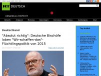 Bild zum Artikel: 'Absolut richtig': Deutsche Bischöfe loben 'Wir-schaffen-das'-Flüchtlingspolitik von 2015