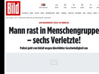 Bild zum Artikel: Am Bahnhof Zoo in Berlin - Mann rast in Menschengruppe – sieben Verletzte!