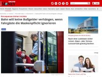 Bild zum Artikel: Konsequenzen drohen trotzdem - Bahn will keine Bußgelder verhängen, wenn Fahrgäste die Maskenpflicht ignorieren