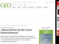 Bild zum Artikel: „Naturschutz ist der neue Kolonialismus“