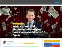 Bild zum Artikel: Trotz Corona und Massenarbeitslosigkeit: Kurz vervierfacht sein PR-Budget