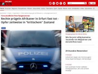 Bild zum Artikel: 12 mutmaßliche Täter festgenommen - Rechte prügeln Afrikaner in Erfurt fast tot - Opfer zeitweise in 'kritischem' Zustand