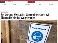 Bild zum Artikel: Bei Corona-Verdacht! Gesundheitsamt will Eltern die Kinder wegnehmen