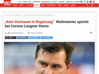 Bild zum Artikel: „Kein Vertrauen in Regierung“: Weltmeister spricht bei Corona-Leugner-Demo