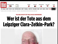 Bild zum Artikel: Polizei sucht mit Bild - Wer ist der Tote aus dem Leipziger Clara-Zetkin-Park?