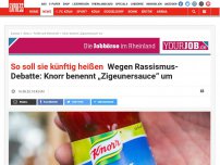 Bild zum Artikel: So soll sie künftig heißen: Wegen Rassismus-Debatte: Knorr benennt „Zigeunersauce“ um