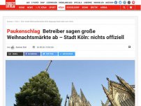 Bild zum Artikel: Paukenschlag: Weihnachtsmarkt am Kölner Dom abgesagt – auch andere fallen aus