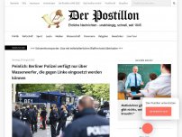Bild zum Artikel: Peinlich: Berliner Polizei verfügt nur über Wasserwerfer, die gegen Linke eingesetzt werden können