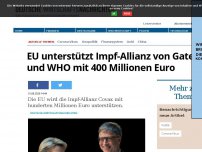 Bild zum Artikel: EU unterstützt Impf-Allianz von Gates und WHO mit 400 Millionen Euro
