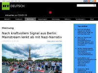 Bild zum Artikel: Nach kraftvollem Signal aus Berlin: Mainstream lenkt ab mit Nazi-Narrativ