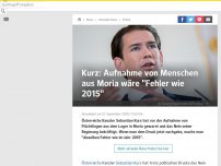 Bild zum Artikel: Sebastian Kurz: Aufnahme von Menschen aus Moria wäre 'Fehler wie 2015'