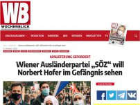 Bild zum Artikel: Wiener Ausländerpartei „SÖZ“ will Norbert Hofer im Gefängnis sehen