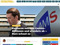 Bild zum Artikel: Konzerne nehmen Corona-Millionen und wandern ab – Kurz schaut zu