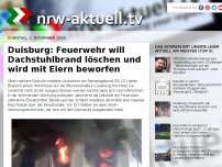 Bild zum Artikel: Duisburg: Feuerwehr will Dachstuhlbrand löschen und wird mit Eiern beworfen