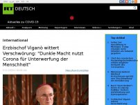 Bild zum Artikel: Erzbischof Viganò wittert Verschwörung: 'Dunkle Macht nutzt Corona für Unterwerfung der Menschheit'
