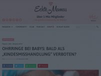 Bild zum Artikel: Ohrringe bei Babys: Bald als „Kindesmisshandlung“ verboten?