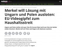 Bild zum Artikel: Merkel will Lösung mit Ungarn und Polen ausloten: EU-Videogipfel zum Haushaltsstreit