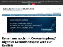 Bild zum Artikel: Reisen nur noch mit Corona-Impfung? Digitaler Gesundheitspass wird zur Realität