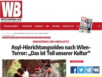 Bild zum Artikel: Asyl-Hinrichtungsvideo nach Wien-Terror: „Das ist Teil unserer Kultur“