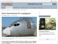 Bild zum Artikel: Keine Reisefreiheit für Impfgegner