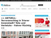 Bild zum Artikel: ++ AKTUELL: Terroranschlag in Trierer Innenstadt? Tote und Verletzte – Fahrer flüchtig ++