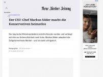 Bild zum Artikel: Der CSU-Chef Markus Söder macht die Konservativen heimatlos
