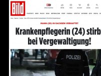 Bild zum Artikel: Mann (20) in Sachsen verhaftet - Krankenpflegerin (24) stirbt bei Vergewaltigung!