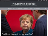 Bild zum Artikel: Frau Merkel, Sie sind ein frontaler „Angriff auf unsere Lebensweise“!