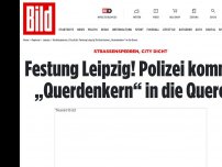 Bild zum Artikel: City dicht, Straßensperren - Festung Leipzig! Polizei kommt Querdenkern in Quere