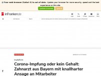 Bild zum Artikel: Corona-Impfung oder kein Gehalt: Zahnarzt aus Bayern mit knallharter Ansage an Mitarbeiter