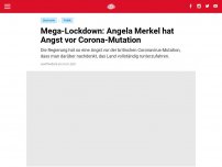 Bild zum Artikel: Mega-Lockdown: Angela Merkel hat Angst vor Corona-Mutation