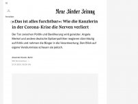 Bild zum Artikel: «Das ist alles furchtbar»: Wie die Kanzlerin in der Corona-Krise die Nerven verliert